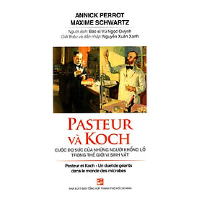 Pasteur Và Koch Cuộc Đọ Sức Của Những Người Khổng Lồ Trong Thế Giới Vi Sinh Vật