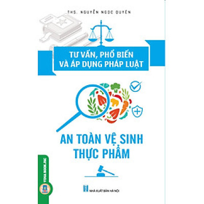 Tư Vấn, Phổ Biến Và Áp Dụng Pháp Luật An Toàn Vệ Sinh Thực Phẩm