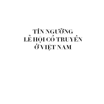 Tín Ngưỡng Lễ Hội Cổ Truyền Việt Nam (Tái bản 2025)