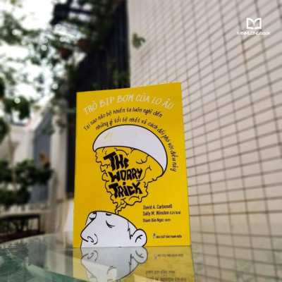 The Worry Trick - Trò Bịp Bợm Của Lo Âu - Tạo Sao Não Bộ Khiến Ta Luôn Nghĩ Đến Những Gì Tồi Tệ Nhất Và Cách Đối Phó Với Điều Này - Bản Quyền