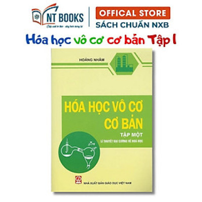 Sách - Hóa Học Vô Cơ Cơ Bản Tập 1 - Lí Thuyết Đại Cương Về Hoá Học - NXB Giáo Dục - HV