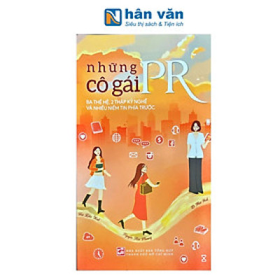 Những Cô Gái PR - Ba Thế Hệ, 2 Thập Kỷ Nghề Và Nhiều Niềm Tin Phía Trước