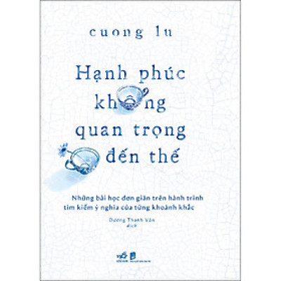 Hạnh phúc không quan trọng đến thế
