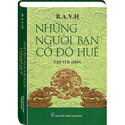NHỮNG NGƯỜI BẠN CỐ ĐÔ HUẾ Tập 6B (1919)