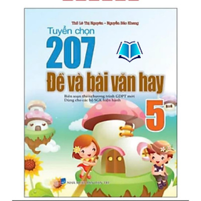 Sách - 207 Đề Và Bài Văn Hay 5 (Dùng Cho Các Bộ SGK Hiện Hành)