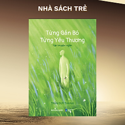 Sách Từng gắn bó từng yêu thương - AZ Việt Nam