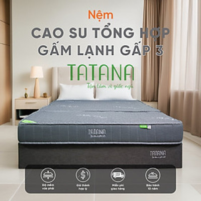 Nệm Cao Su Tổng Hợp Vải Gấm Lạnh Tatana Dạng Gấp 3, Nâng Đỡ Cơ Thể, Xếp Gọn Tiện Lợi, Bảo Hành 10 Năm