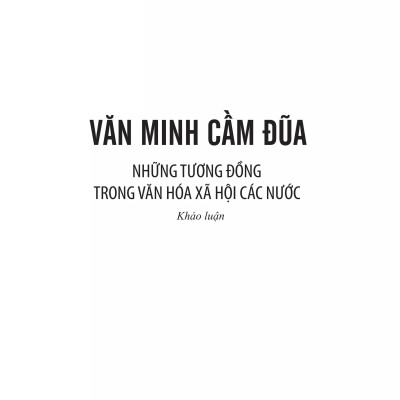 Văn Minh Cầm Đũa - Những Tương Đồng Trong Văn Hóa Xã Hội Các Nước