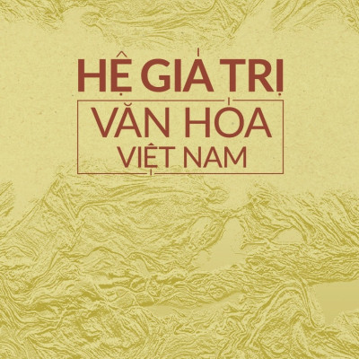 Hệ Giá Trị Văn Hóa Việt Nam (Tái bản 2025)