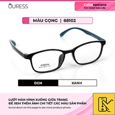 Gọng kính nhựa 68102 thới trang nam nữ siêu nhẹ siêu bền OURESS