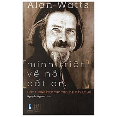 Minh Triết Về Nỗi Bất An - Một Thông Điệp Cho Thời Đại Đầy Lo Âu (Tái Bản 2023)