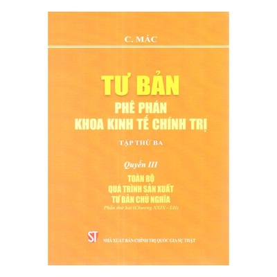 Tư bản: phê phán khoa kinh tế chính trị (tập thứ ba) – quyển III: toàn bộ quá trình sản xuất tư bản chủ nghĩa (Phần thứ hai: Chương XXIX – LII)