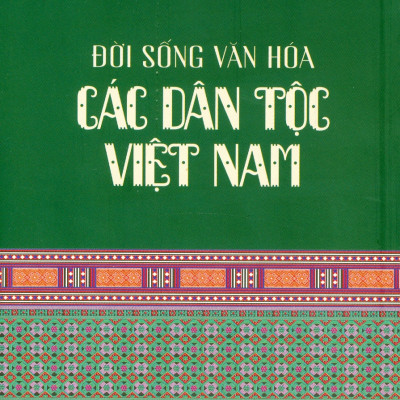 Đời Sống Văn Hoá Các Dân Tộc Việt Nam