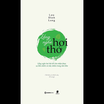 Lắng nghe hơi thở - Tác giả: Lưu Đình Long - Lắng nghe chính mình và Hạnh phúc trong Giáo Pháp.