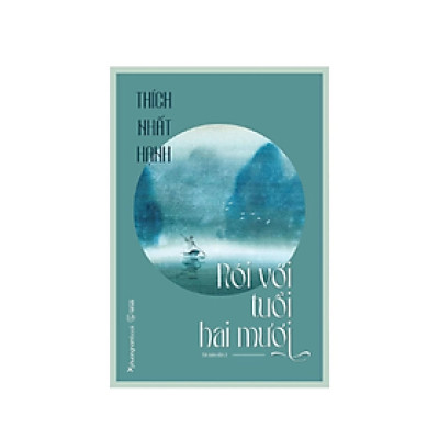 Nói Với Tuổi Hai Mươi  - Thích Nhất Hạnh - Tái Bản (PNB)