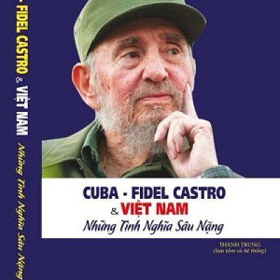 Cuba - Fidel Castro Và Việt Nam - Những Tình Nghĩa Sâu Nặng