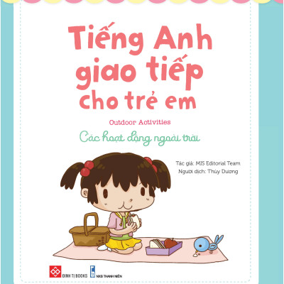 Sách Tiếng Anh Giao Tiếp Cho Trẻ Em - Outdoor Activities - Các Hoạt Động Ngoài Trời