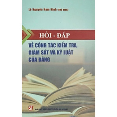 Hỏi - đáp về công tác kiểm tra, giám sát và kỷ luật của Đảng (bản in 2023)