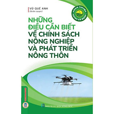 Nông Nghiệp Xanh Và Sạch - Những Điều Cần Biết Về Chinh Sách Nông Nghiệp Và Phát Triển Nông Thôn