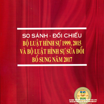 So Sánh Bộ Luật Hình Sự 1999 – 2015, Được Sửa Đổi,  Bổ Sung Năm 2017 Và Các Văn Bản  Hướng Dẫn Thi Hành