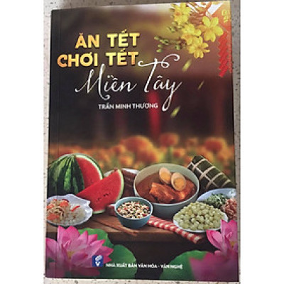 Ăn Tết Chơi Tết Miền Tây