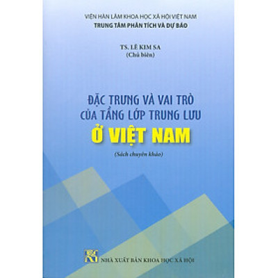 Đặc Trưng Và Vai Trò Của Tầng Lớp Trung Lưu Ở Việt Nam (Sách chuyên khảo)
