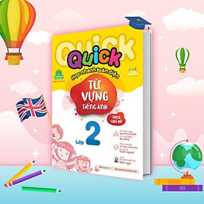 Sách - Quick Quick Học Nhanh Toàn Diện Từ Vựng Tiếng Anh Theo Chủ Đề Lớp 2 - Megabook