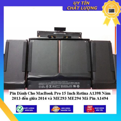 Pin dùng cho MacBook Pro 15 Inch Retina A1398 Năm 2013 đến giữa 2014 và ME293 ME294 Mã Pin A1494 - Hàng Nhập Khẩu New Seal