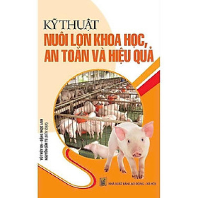 Sách - Kỹ Thuật Nuôi Lợn Khoa Học, An Toàn Và Hiệu Quả Cao - VIETNAMBOOK