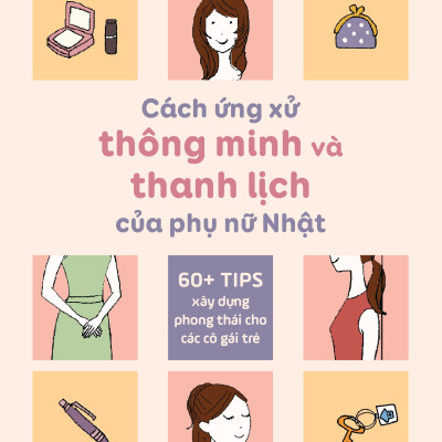 Cách Ứng Xử Thông Minh Và Thanh Lịch Của Phụ Nữ Nhật