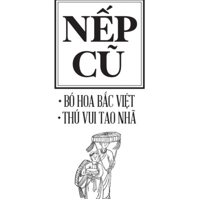 Nếp Cũ - Bó Hoa Bắc Việt - Thú Vui Tao Nhã