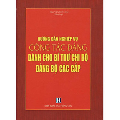 Hướng Dẫn Nghiệp Vụ Công Tác Đảng Dành Cho Bí Thư Chi Bộ Đảng Bộ Các Cấp
