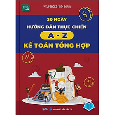 Sách 30 ngày hướng dẫn thực chiến A-Z Kế toán tổng hợp