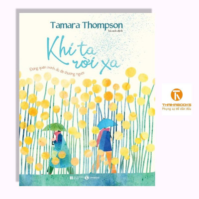 Sách - Khi Ta Rời Xa - Đừng Quên Mình Dù Đã Thương Người - Thái Hà Books