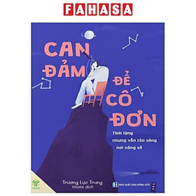 Sách - Cam Đảm Để Cô Đơn - Tĩnh Lặng Nhưng Vẫn Tỏa Sáng Nơi Công Sở