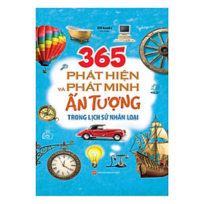 Sách: 365 Phát Hiện Và Phát Minh Ấn Tượng Trong Lịch Sử Nhân Loại