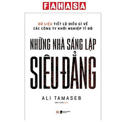 Sách - Những Nhà Sáng Lập Siêu Đẳng - Dữ Liệu Tiết Lộ Điều Gì Về Các Công Ty Khởi Nghiệp Tỉ Đô