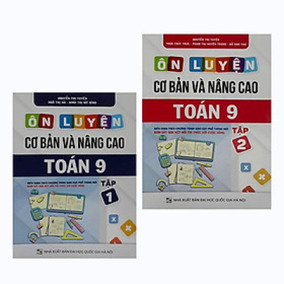 Combo: Bộ sách Ôn luyện cơ bản và nâng cao Toán 9 Tập 1 +T2 (Bám sát chương trình SGK Kết nối tri thức với cuộc sống)