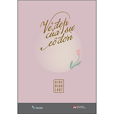 Sách - Vẻ Đẹp Của Sự Cô Đơn - Bìa Cứng - Giác Minh Luật - Skybooks