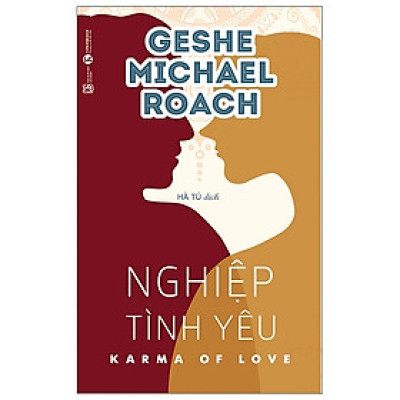 Sách - Nghiệp Tình Yêu - Karma Of Love (Tái Bản 2021) - Geshe Michael Roach - NXB Lao Động