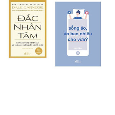 Combo 2 cuốn sách: Đắc nhân tâm + Sống ảo, Ảo bao nhiêu cho vừa