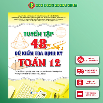 Tuyển Tập 48 Đề Kiểm Tra Định Kỳ Toán 12 (Theo chương trình mới)