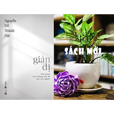 Cuốn Sách Kĩ Năng Giúp Bạn Thiết Lập Cuộc Sống Đơn Giản, Hiệu Qủa: Giản Dị - Giải Pháp Cho Những Vấn Đề Của Con Người