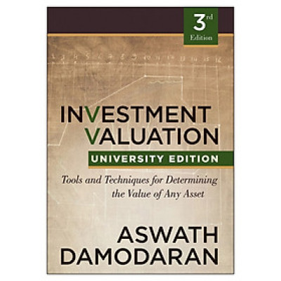 Investment Valuation, Third Edition: Tools And Techniques For Determining The Value Of Any Asset, University Edition