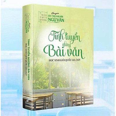 Sách - Tinh Tuyển Những Bài Văn Học Sinh Giỏi Quốc Gia 2025 - Trần Thùy Dương