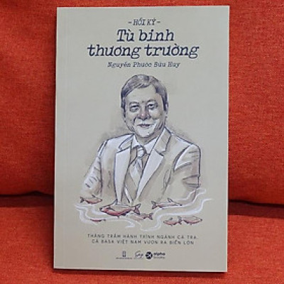 [ThangLong Bookstore]Hồi Ký "Tù Binh Thương Trường" - Nguyễn Phước Bửu Huy