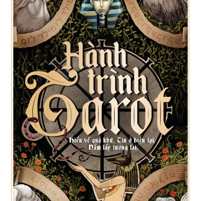 Hành Trình Tarot - Hiểu Về Quá Khứ, Tin Ở Hiện Tại, Nắm Lấy Tương Lai (Tái Bản 2022)
