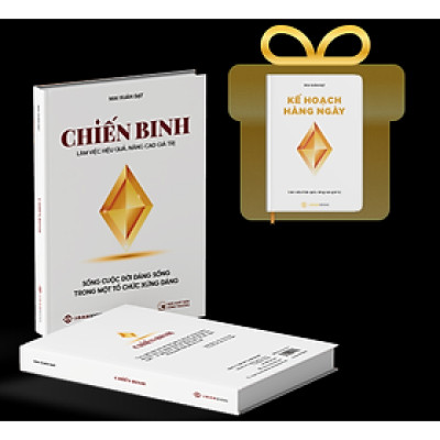 Sách Chiến Binh - Làm việc hiệu quả, nâng cao giá trị - Tác giả Mai Xuân Đạt