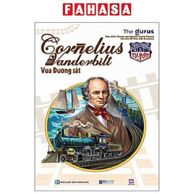 Sách - Đại Tư Bản Mỹ - Cornelius Vanderbilt - Vua Đường Sắt