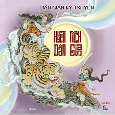 Huyền Tích Dân Gian: Dân Gian Kỳ Truyện - Tặng Kèm Bookmark (Số Lượng Có Hạn)